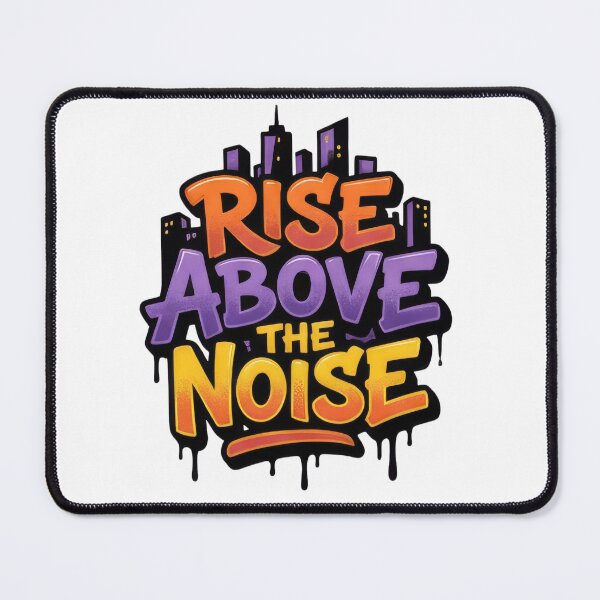 Item preview, Rise Above The Noise designed and sold by Whambammy.
