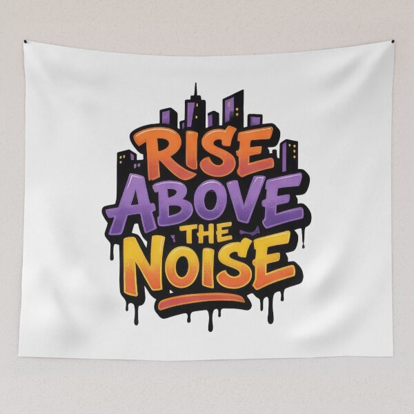 Item preview, Rise Above The Noise designed and sold by Whambammy.