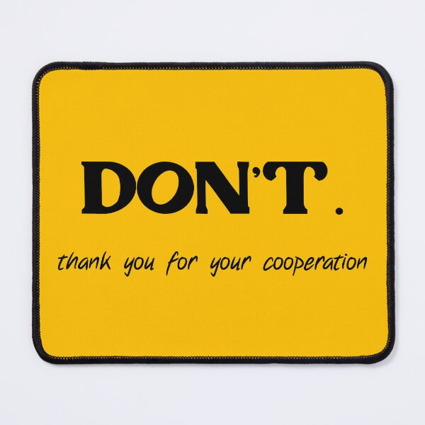 Item preview, DON'T. thank you for your cooperation black solid designed and sold by sandpaperdaisy.