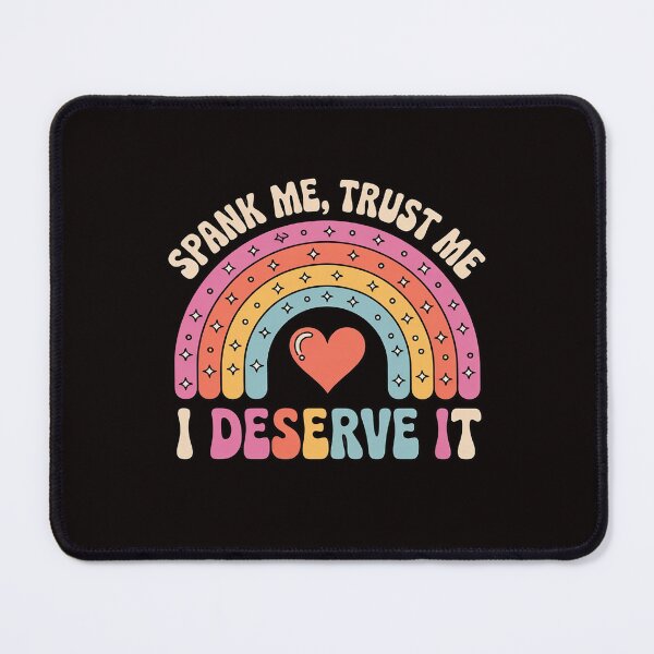 Item preview, Spank Me Trust Me I Deserve it Sarcastic Adult Humor designed and sold by LapFemile.