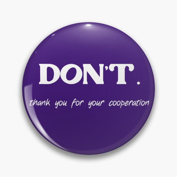Item preview, DON'T. thank you for your cooperation white solid designed and sold by sandpaperdaisy.