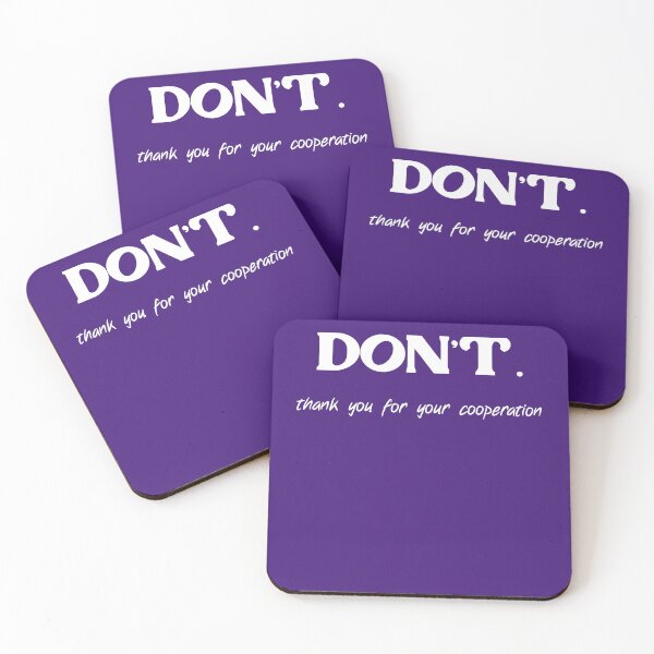 Item preview, DON'T. thank you for your cooperation white solid designed and sold by sandpaperdaisy.