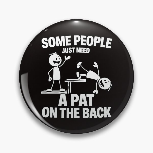 Item preview, Some People Just Need A Pat On The Back Sarcastic Joke designed and sold by LapFemile.
