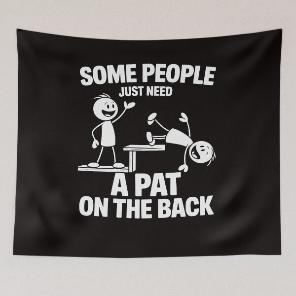 Item preview, Some People Just Need A Pat On The Back Sarcastic Joke designed and sold by LapFemile.