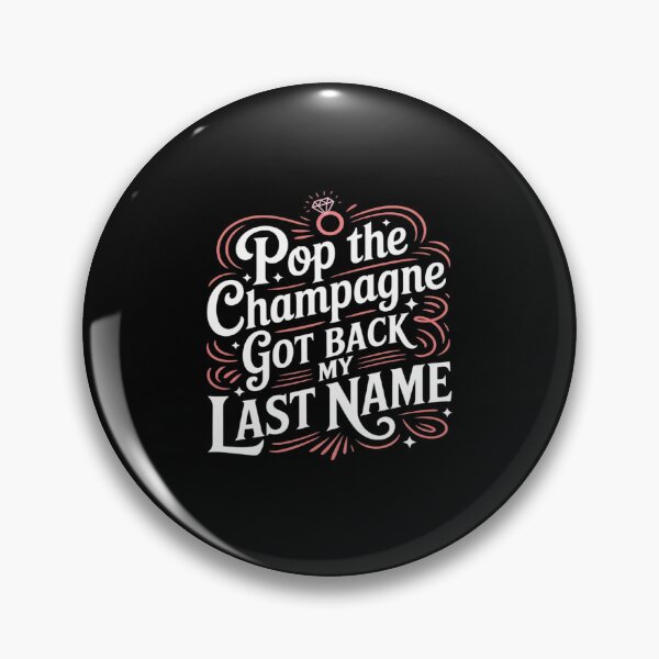 Item preview, Pop The Champagne Got Back My Last Name, Ex Wife Divorcee designed and sold by Sandrhaus.