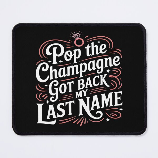 Item preview, Pop The Champagne Got Back My Last Name, Ex Wife Divorcee designed and sold by Sandrhaus.