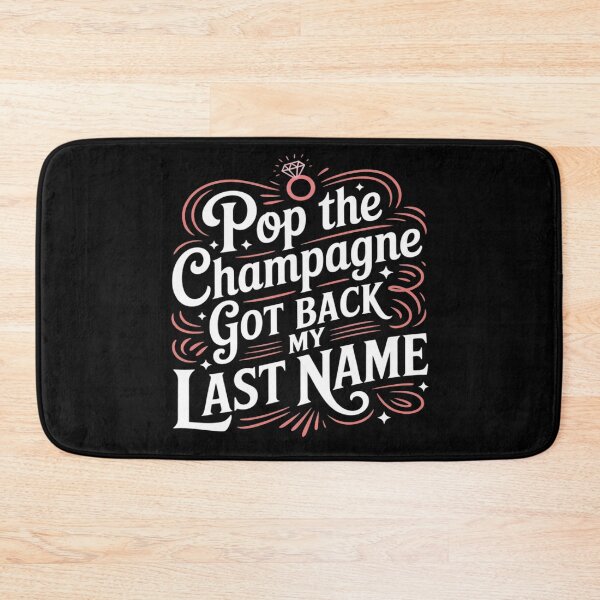Item preview, Pop The Champagne Got Back My Last Name, Ex Wife Divorcee designed and sold by Sandrhaus.