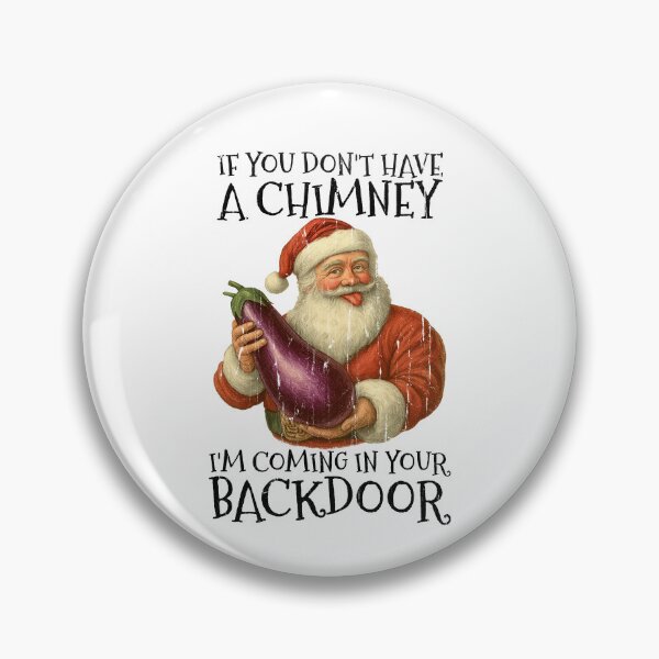 Item preview, If You Don't have A Chimney I'm coming In Your Backdoor designed and sold by andreallustd.