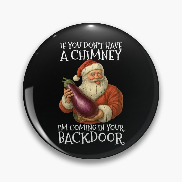 Item preview, If You Don't have A Chimney I'm coming In Your Backdoor designed and sold by andreallustd.