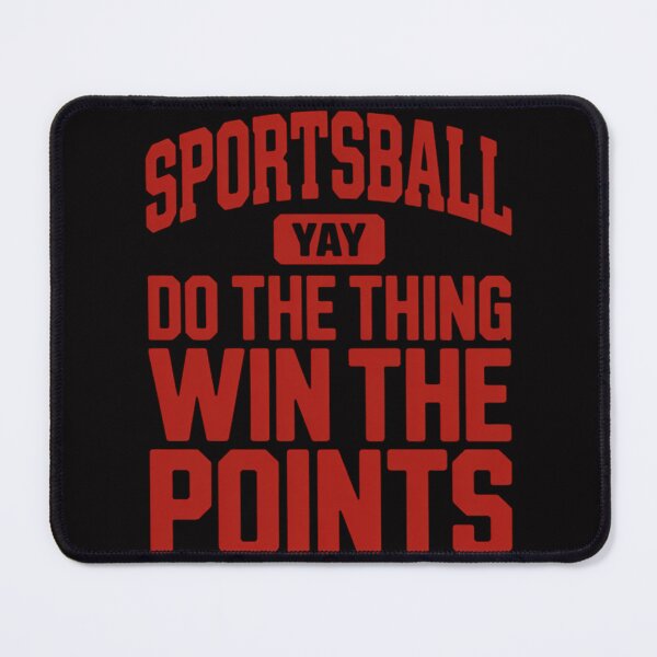 Item preview, Yay Sportsball Do the Thing Win the Points Sport designed and sold by MuteElevent.