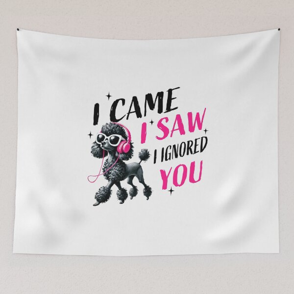 Item preview, I came I saw I ignored you- Funny Dog Slogan designed and sold by chicdeboutique.