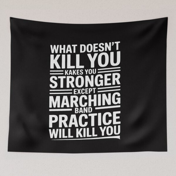Item preview, What Doesn't Kill You Makes U Stronger Except Marching Band designed and sold by ConceptThena.