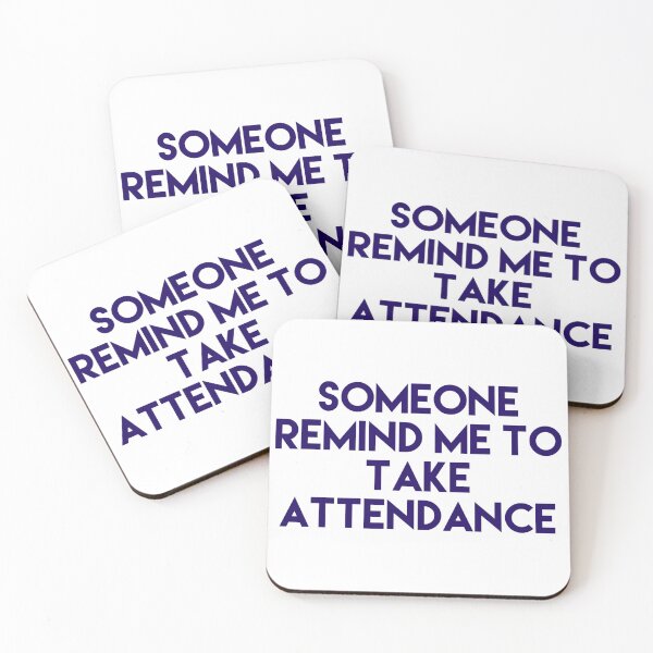 Item preview, Someone Remind Me To Take Attendance designed and sold by blueprint198686.
