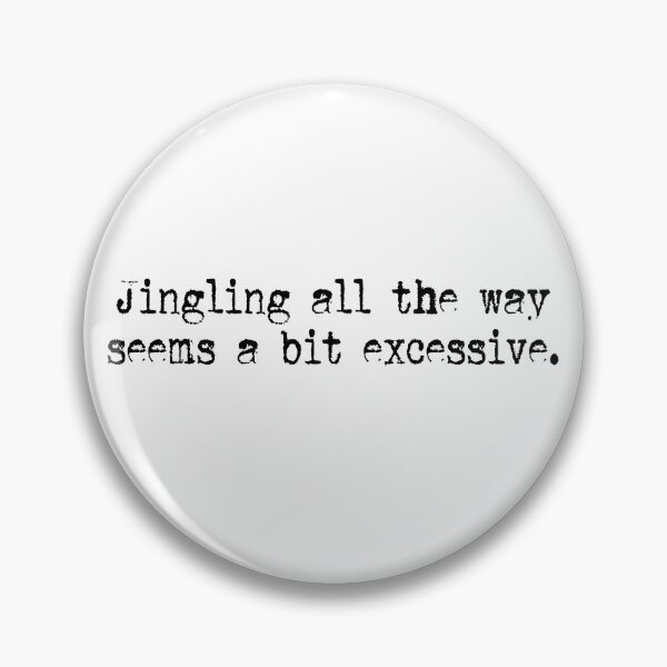Item preview, Jingling All The Way Seems A Bit Excessive designed and sold by andreallustd.