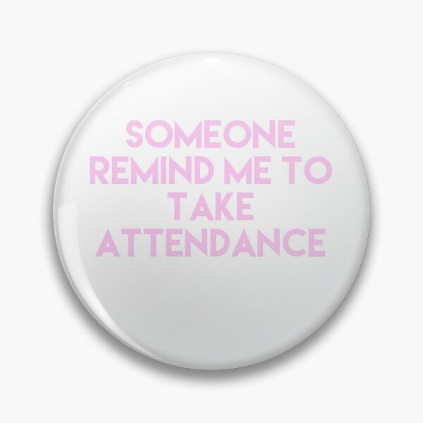 Item preview, Someone Remind Me To Take Attendance designed and sold by blueprint198686.