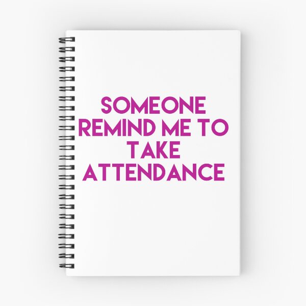 Item preview, Someone Remind Me To Take Attendance designed and sold by blueprint198686.