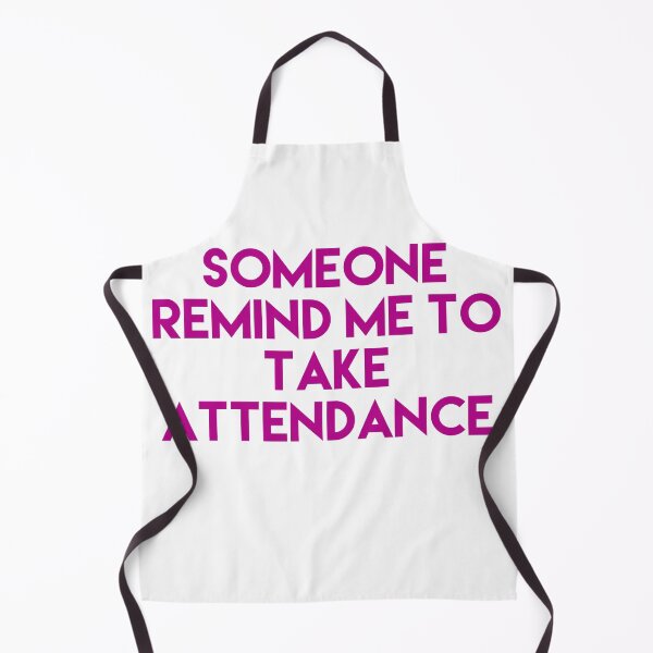 Item preview, Someone Remind Me To Take Attendance designed and sold by blueprint198686.