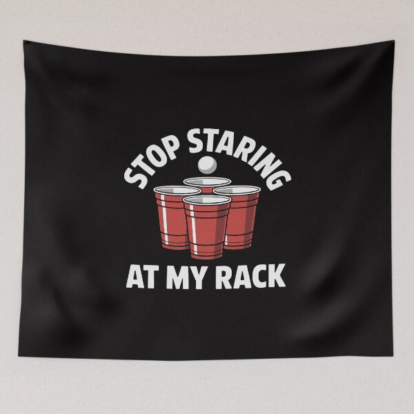 Item preview, Stop Staring At My Rack Beer Pong Humor designed and sold by Viepenny.