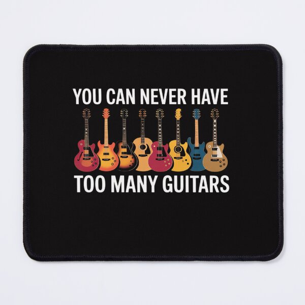 Item preview, You Can Never Have Too Many Guitars Guitarist Sayings designed and sold by Viepenny.