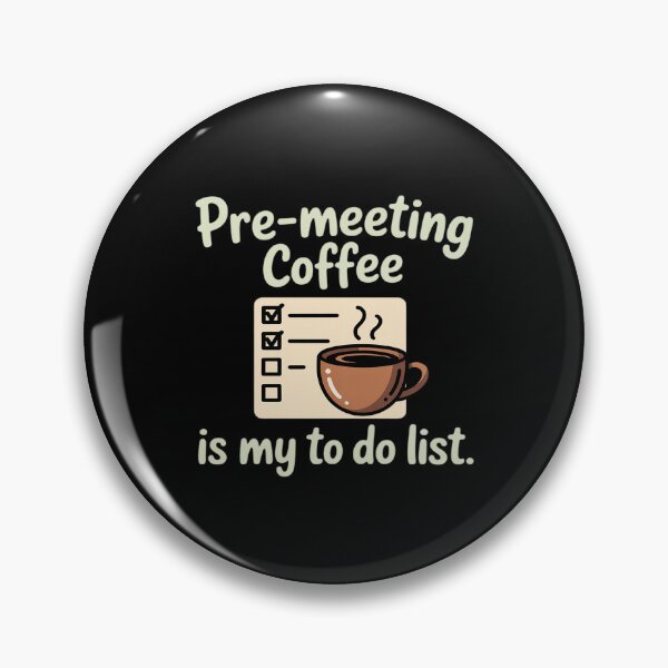 Item preview, Pre-Meeting Coffee Is My To-Do List Office designed and sold by Rotasiin.