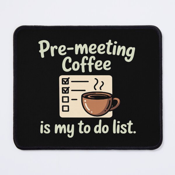Item preview, Pre-Meeting Coffee Is My To-Do List Office designed and sold by Rotasiin.