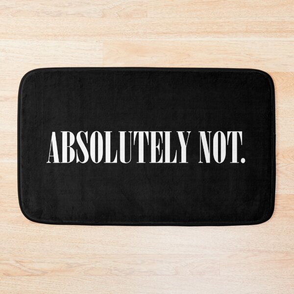 Item preview, Absolutely Not designed and sold by ParadoxoMario.