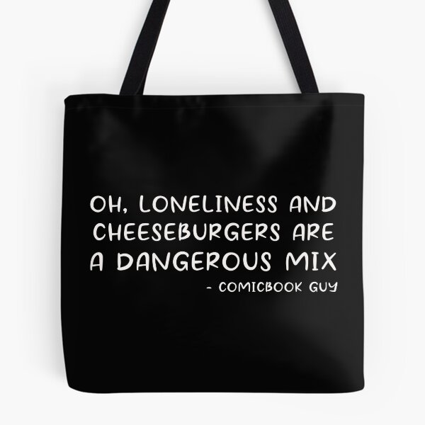Item preview, Loneliness and Cheeseburgers – Comic Book Guy Quote, Simpsons.  designed and sold by David Bath.