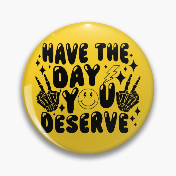 Item preview, Have the day you deserve designed and sold by The-Craft-Cabin.