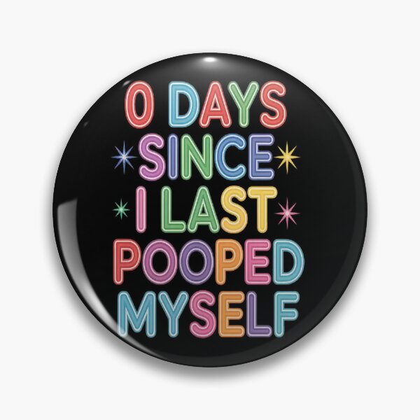 Item preview, Days Since I Last Pooped Myself Joke Meme Gag designed and sold by LacostCarl.