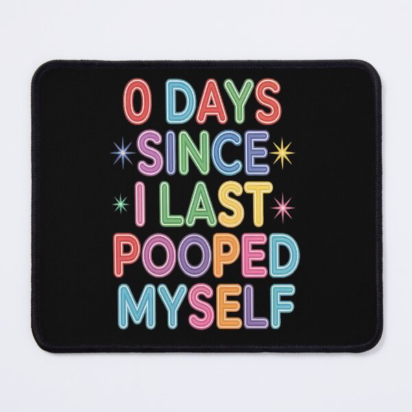 Item preview, Days Since I Last Pooped Myself Joke Meme Gag designed and sold by LacostCarl.