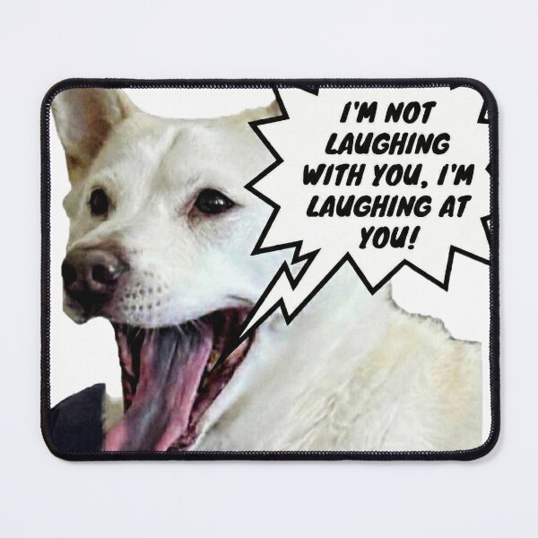 Item preview, "I'm Not Laughing With You" - Funny Sassy White Dog Meme designed and sold by A Place to Smile Arts.