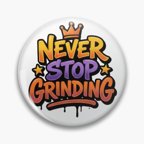Item preview, Never Stop Grinding designed and sold by Whambammy.