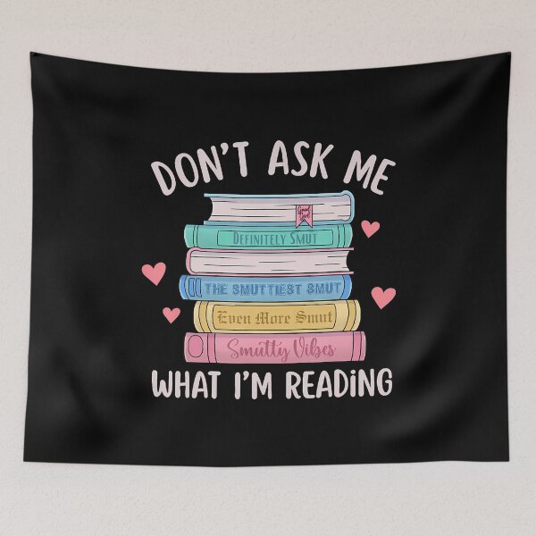 Item preview, Don'T Ask Me What I'M Reading Bookish Smutt Reader designed and sold by MavisJoseph.