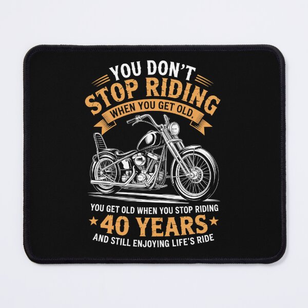 Item preview, Don't Stop Riding When You Get Old Motorcycle 40th Birthday designed and sold by HaileyRobel.