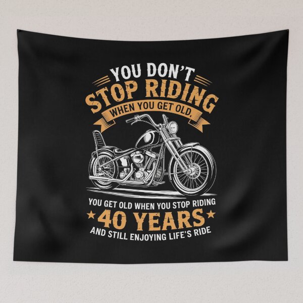 Item preview, Don't Stop Riding When You Get Old Motorcycle 40th Birthday designed and sold by HaileyRobel.