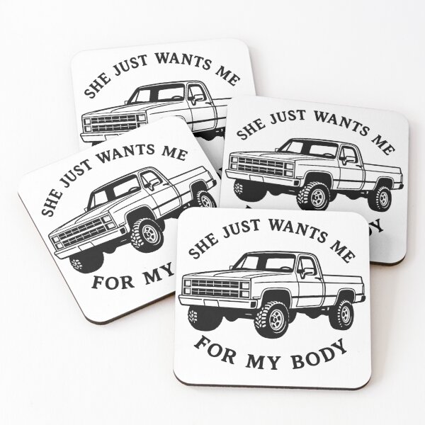 Item preview, She Just Wants Me For My Body Square Body Truck designed and sold by POD DYNASTY | Original Print On Demand T-Shirt Graphics.