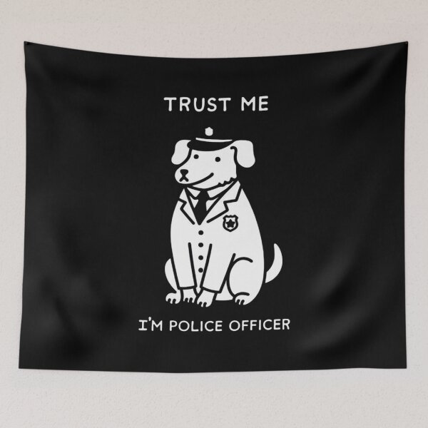 Item preview, Trust Me I'm Police Officer Dog designed and sold by ArtPandax.