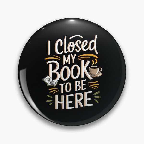 Item preview, I Closed My Book To Be Here designed and sold by ConnieDora.