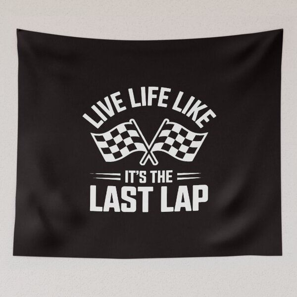 Item preview, Live Life Like It's The Last Lap - Car Racing Race Day designed and sold by RopboxRone.