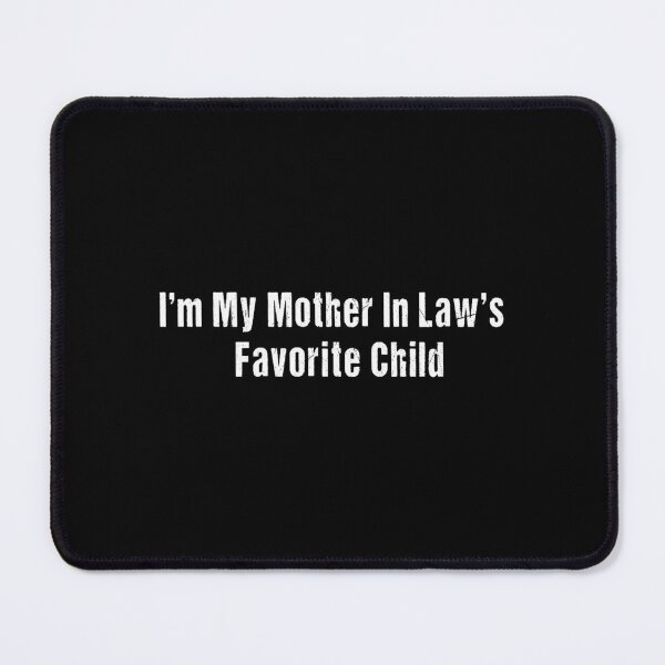 Item preview, Mother In Laws Favorite Child Funny Family Quote designed and sold by cerima.