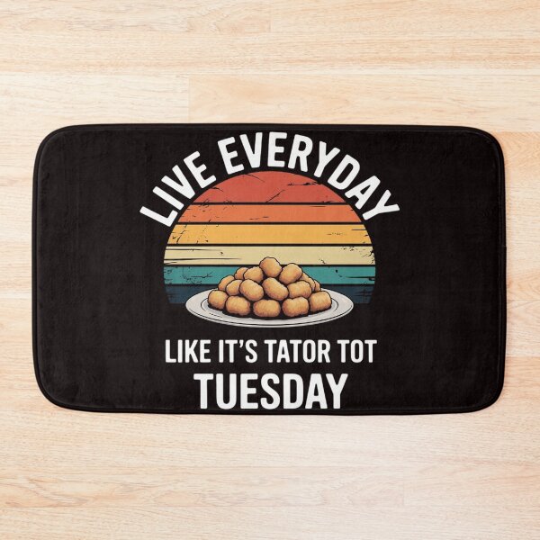 Item preview, Live Everyday Like It's Tater Tot Tuesday designed and sold by RopboxRone.