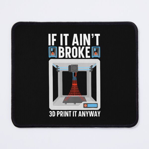 Item preview, If I'M It Broke 3D Print It Anyway 3D Printer designed and sold by KristinCleo.