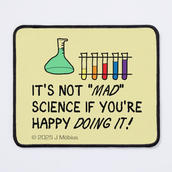 Item preview, It's not "mad" science, if you're happy doing it! designed and sold by J-Mobius.