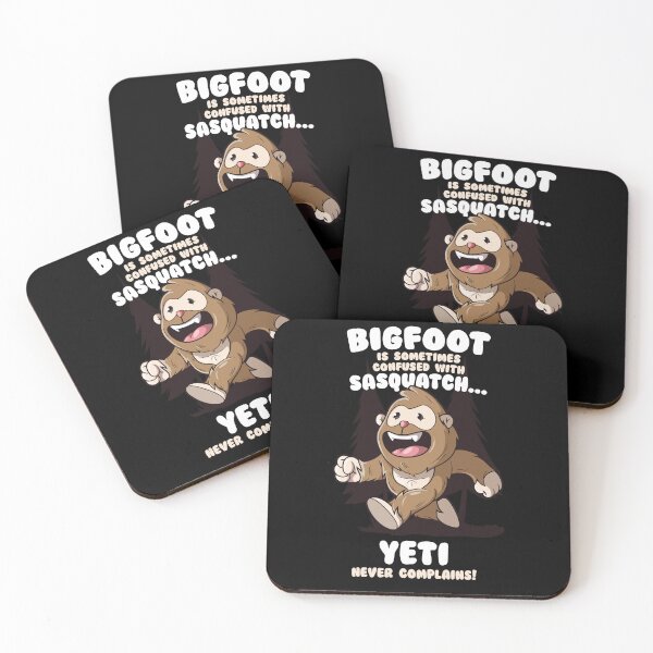 Item preview, Bigfoot confused with Sasquatch Yeti never complains designed and sold by messy-nessie.