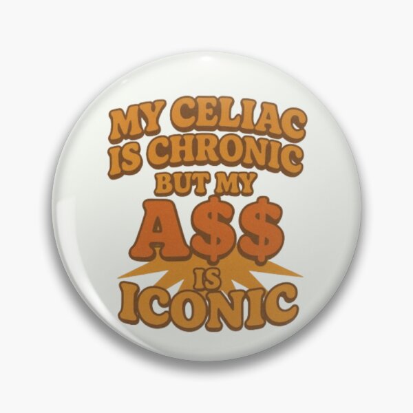 Item preview, Chronic Celiac Sass With Iconic Humor designed and sold by DiabetesPrints.