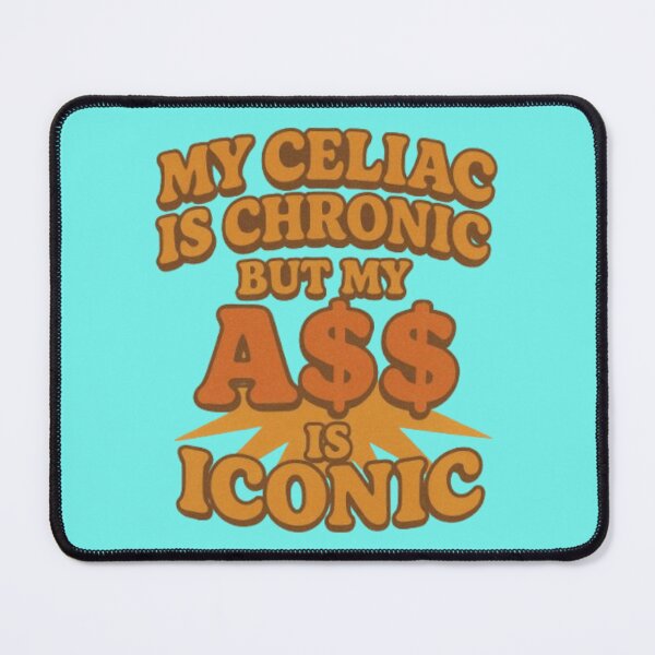 Item preview, Chronic Celiac Sass With Iconic Humor designed and sold by DiabetesPrints.