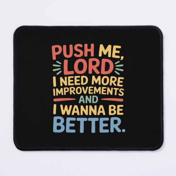 Item preview, Push Me Lord I Need More Improvements and I Wanna Be Better designed and sold by TechnicalSara.