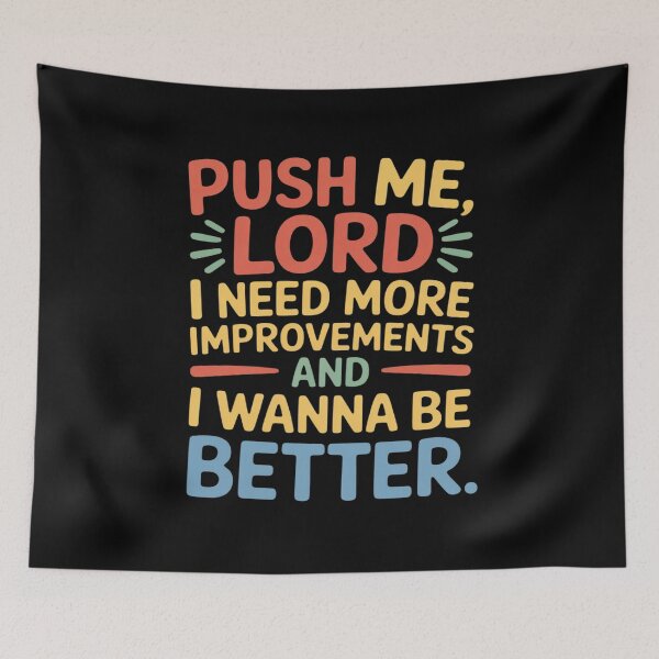 Item preview, Push Me Lord I Need More Improvements and I Wanna Be Better designed and sold by TechnicalSara.
