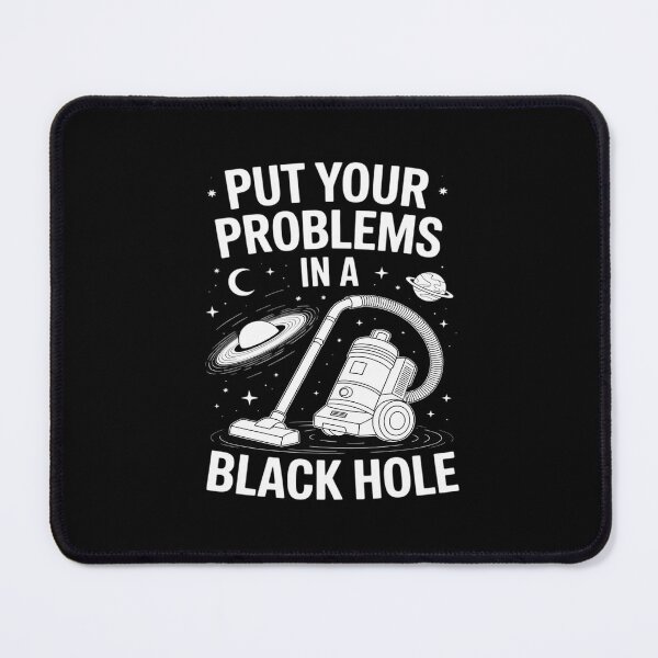 Item preview, Put Your Problems in a Black Hole designed and sold by TechnicalSara.