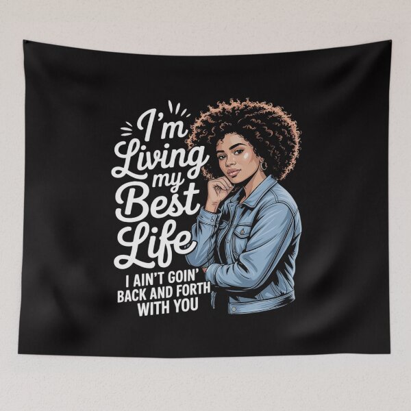 Item preview, I'm Living My Best Life I Ain't Going Back & Forth With You designed and sold by Silicula.